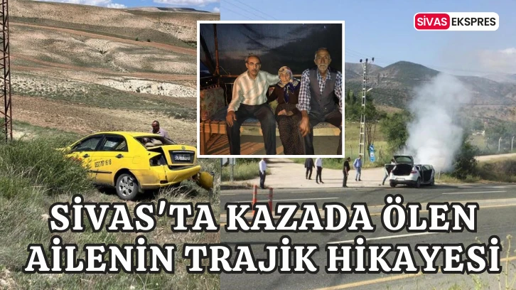 Sivas'ta Kazada Ölen Ailenin Trajik Hikayesi
