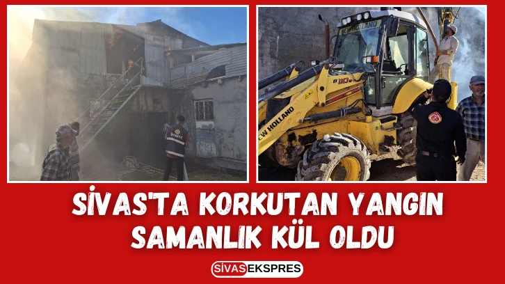 Sivas'ta Korkutan Yangın, Samanlık Kül Oldu