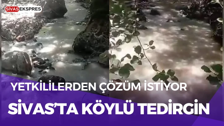 Sivas’ta Köylü Tedirgin, Yetkililerden Çözüm İstiyor