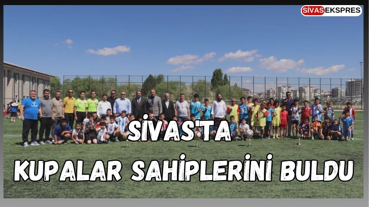 Sivas'ta Kupalar Sahiplerini Buldu