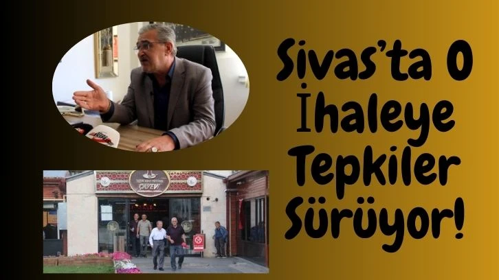 Sivas’ta O İhaleye Tepkiler Sürüyor!