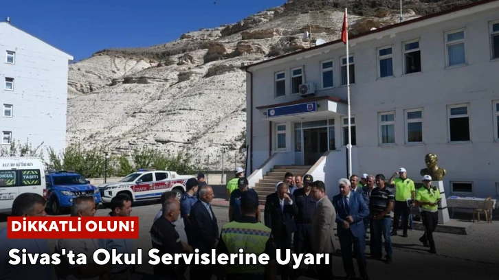 Sivas'ta Okul Servislerine Uyarı