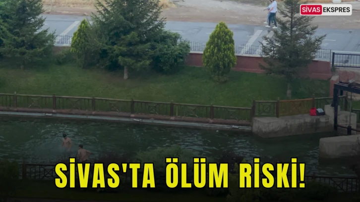 Sivas'ta Ölüm Riski!