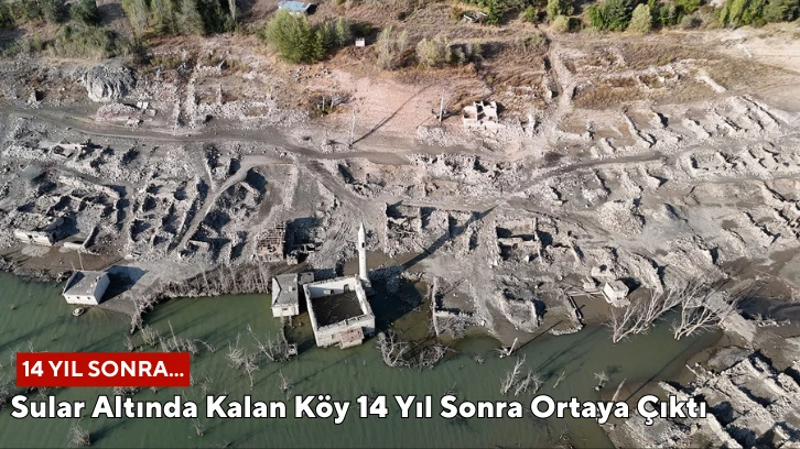 Sivas'ta Sular Altında Kalan Köy 14 Yıl Sonra Ortaya Çıktı