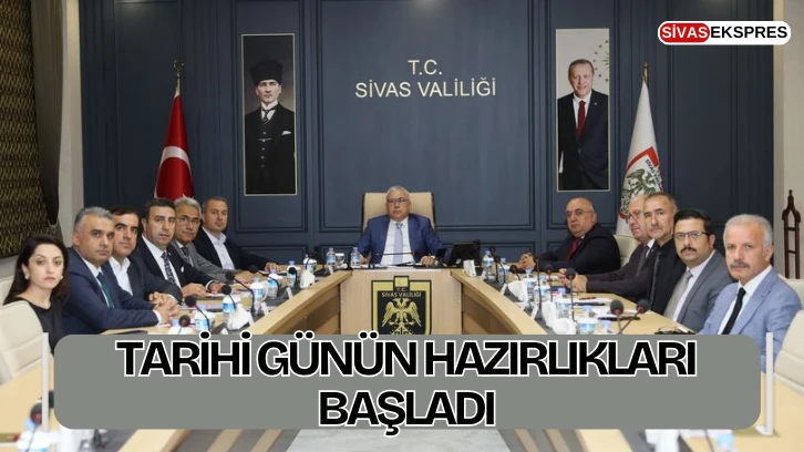 Sivas'ta Tarihi Günün Hazırlıkları Başladı