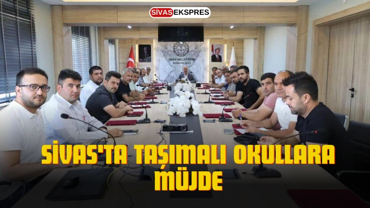 Sivas'ta Taşımalı Okullara Müjde