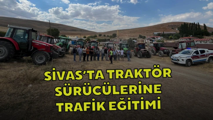 Sivas’ta Traktör Sürücülerine Trafik Eğitimi