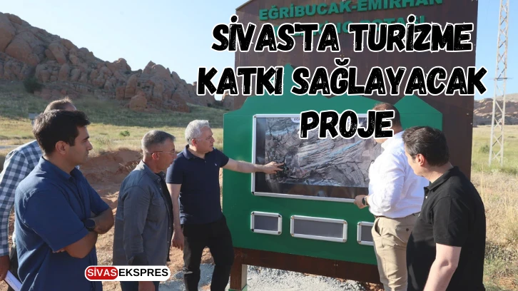 Sivas'ta Turizme Katkı Sağlayacak Proje