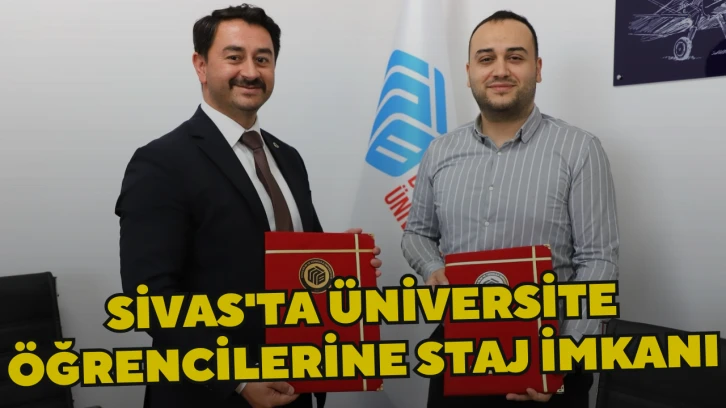 Sivas'ta Üniversite Öğrencilerine Staj İmkanı