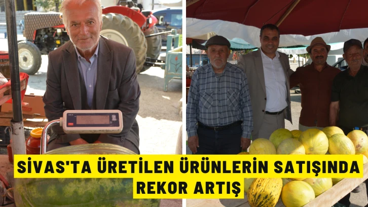 Sivas'ta Üretilen Ürünlerin Satışında Rekor Artış