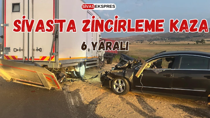 Sivas'ta Zincirleme Kaza:6 Yaralı