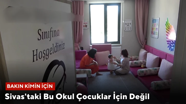 Sivas'taki Bu Okul Çocuklar İçin Değil, Bakın Kimin İçin