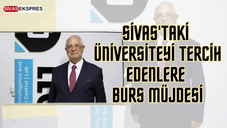 Sivas'taki Üniversiteyi Tercih Edenlere Burs Müjdesi