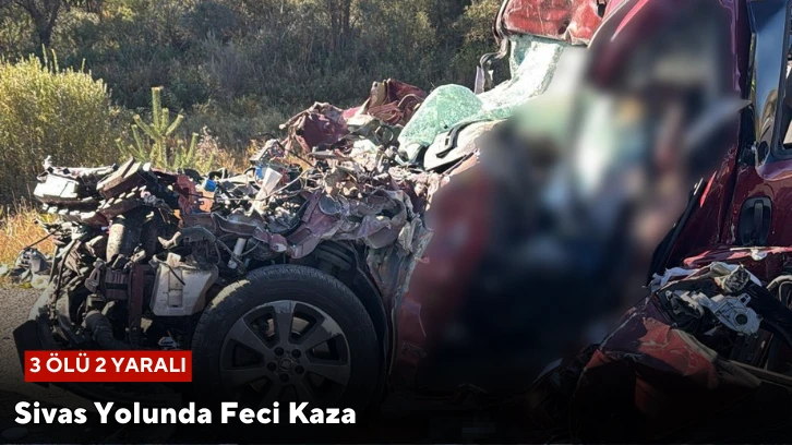 Sivas Yolunda Feci Kaza: 3 Ölü, 2 Yaralı