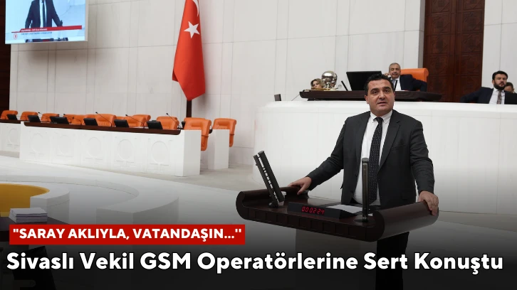 Sivaslı Vekil GSM Operatörlerine Sert Konuştu:  "Saray Aklıyla, Vatandaşın...''