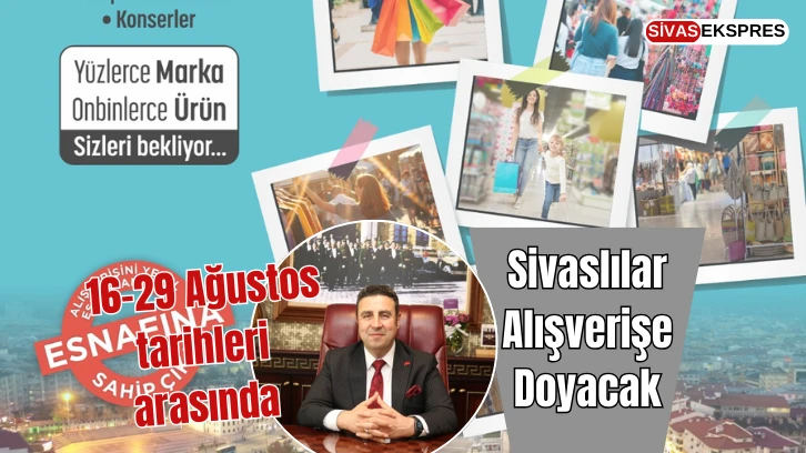 Sivaslılar Alışverişe Doyacak