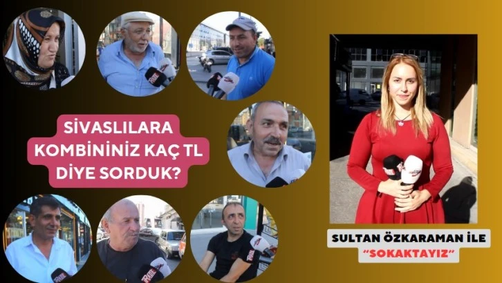 Sivaslılara Kombininiz Kaç TL Diye Sorduk?