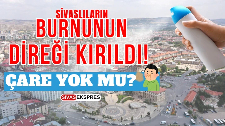 Sivaslıların Burnunun Direği Kırıldı! Çare Yok Mu? 