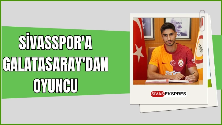 Sivasspor'a Galatasaray'dan Oyuncu