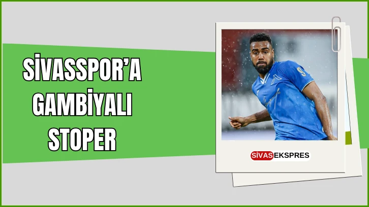 Sivasspor’a Gambiyalı Stoper