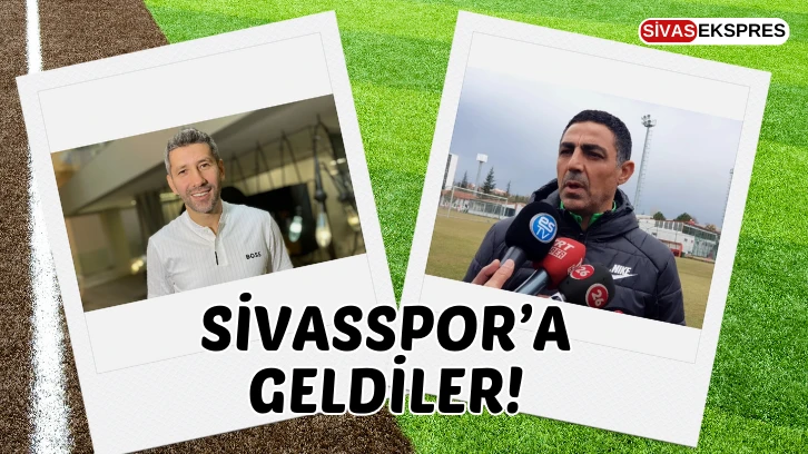 Sivasspor’a Geldiler!