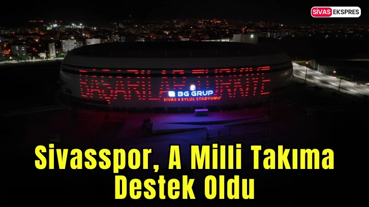 Sivasspor, A Milli Takıma Destek Oldu