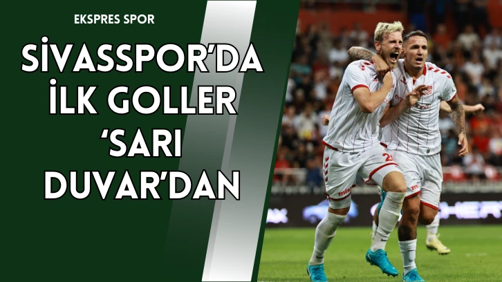 Sivasspor'da İlk Goller Radakovic'ten