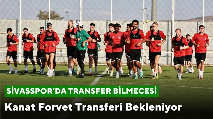 Sivasspor'da Transfer Bilmecesi