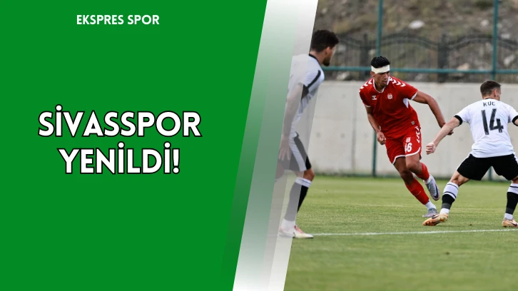 Sivasspor Yenildi!