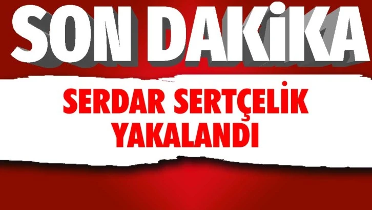 Son Dakika: Serdar Sertçelik tutuklandı!