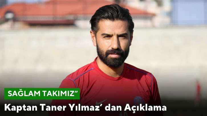 Taner Yılmaz “Genç ve Sağlam Takımız”