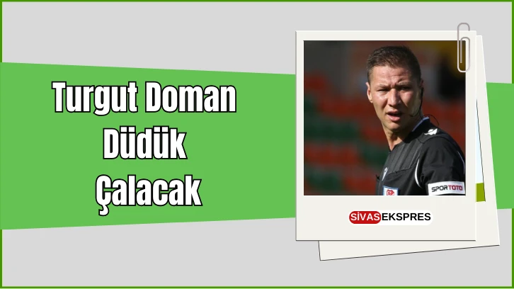 Turgut Doman Düdük Çalacak