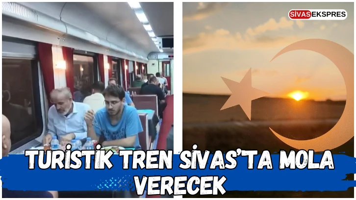 Turistik Tren Sivas'ta Mola Verecek