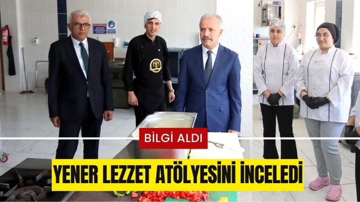 Yener Lezzet Atölyesini İnceledi