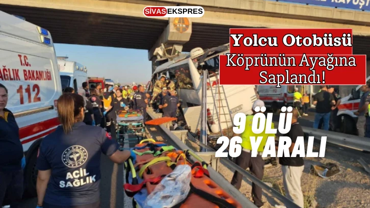 Yolcu Otobüsü Köprünün Ayağına Saplandı! 9 Ölü 26 Yaralı