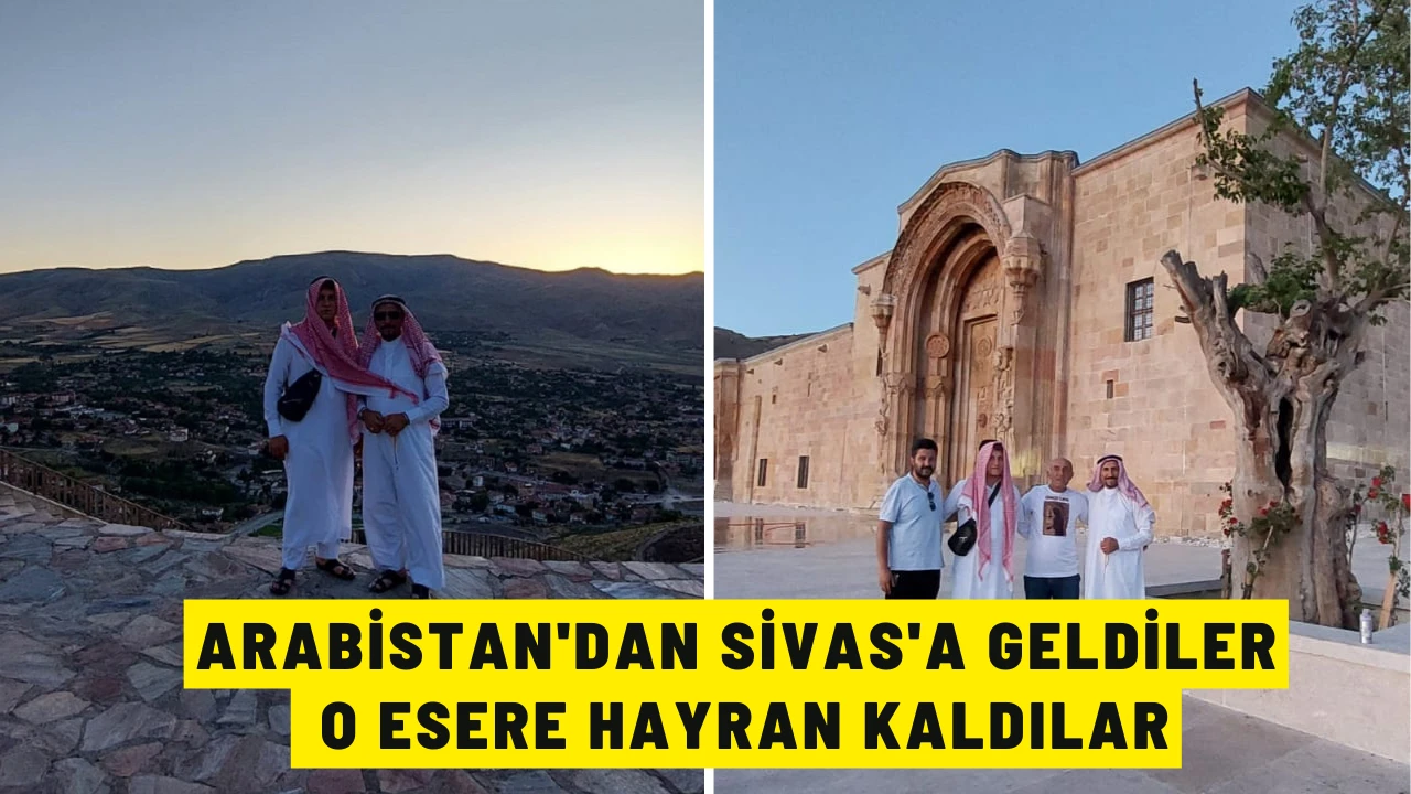 Arabistan'dan Sivas'a Geldiler, O Esere Hayran Kaldılar