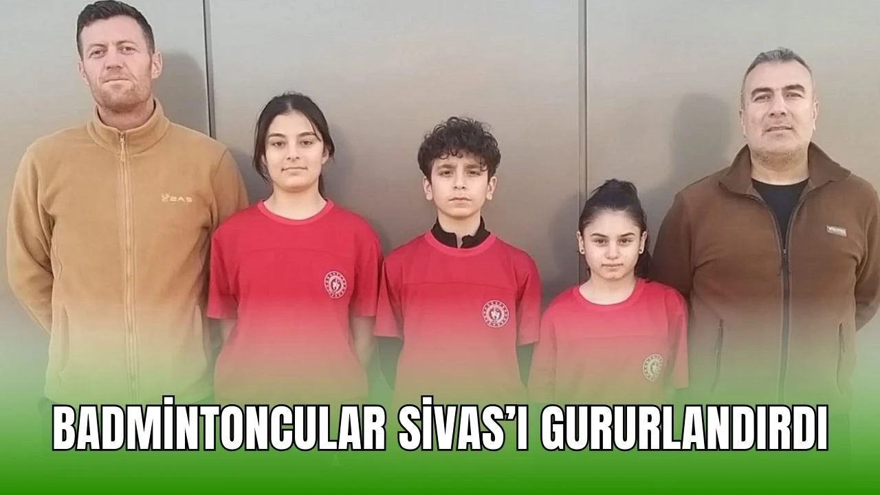 Badmintoncular Sivas’ı Gururlandırdı