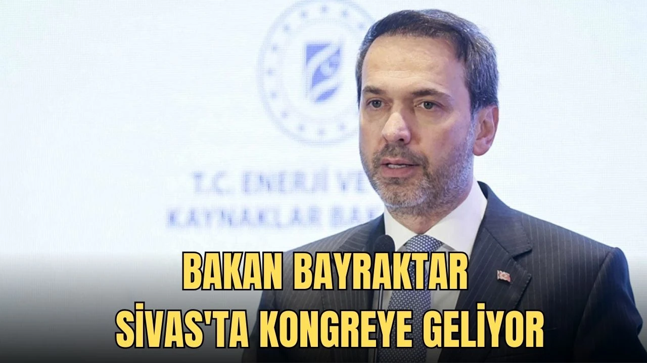 Bakan Bayraktar Sivas'ta Kongreye Geliyor