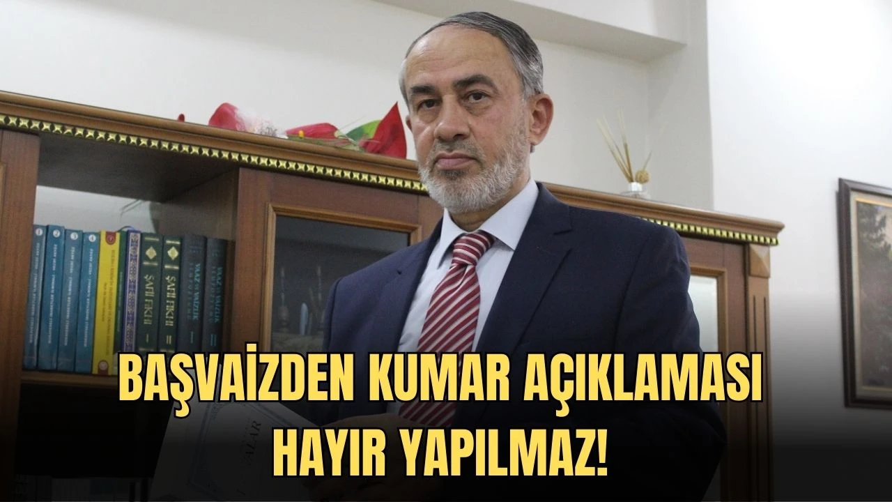 Başvaizden Kumar Açıklaması: Hayır Yapılmaz!