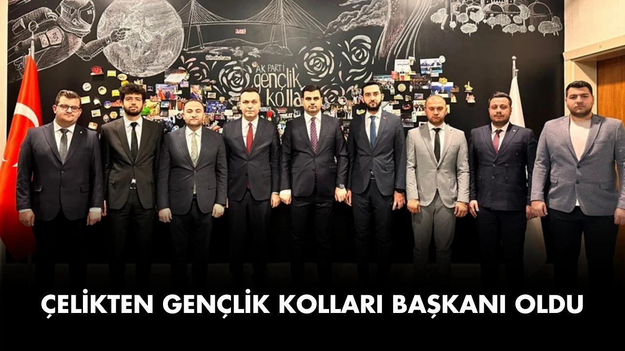 Çelikten Gençlik Kolları Başkanı Oldu