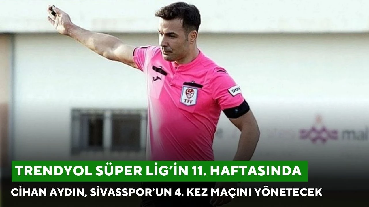 Cihan Aydın, Sivasspor’un 4. Kez Maçını Yönetecek