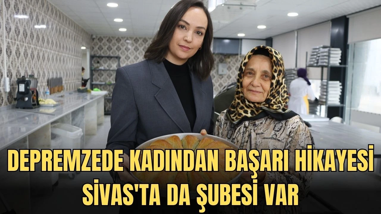 Depremzede Kadından Başarı Hikayesi, Sivas'ta da Şubesi Var