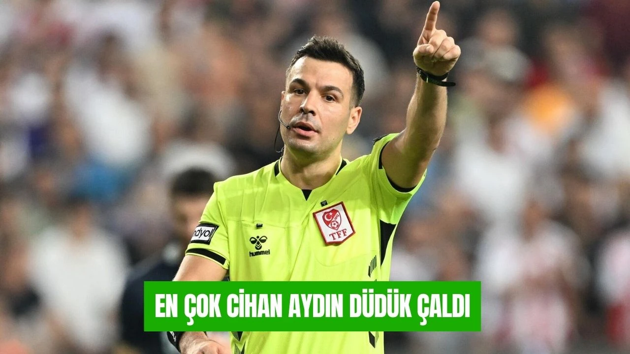 En Çok Cihan Aydın Düdük Çaldı