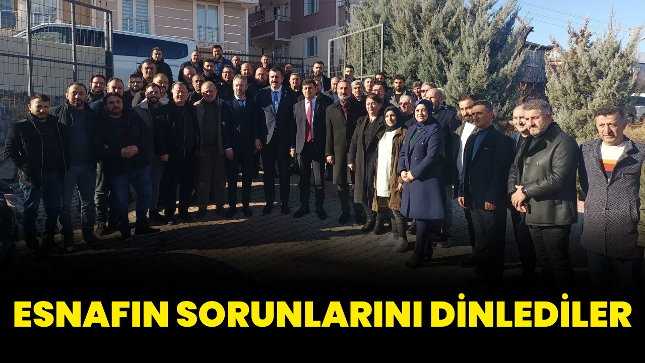 Esnafın Sorunlarını Dinlediler