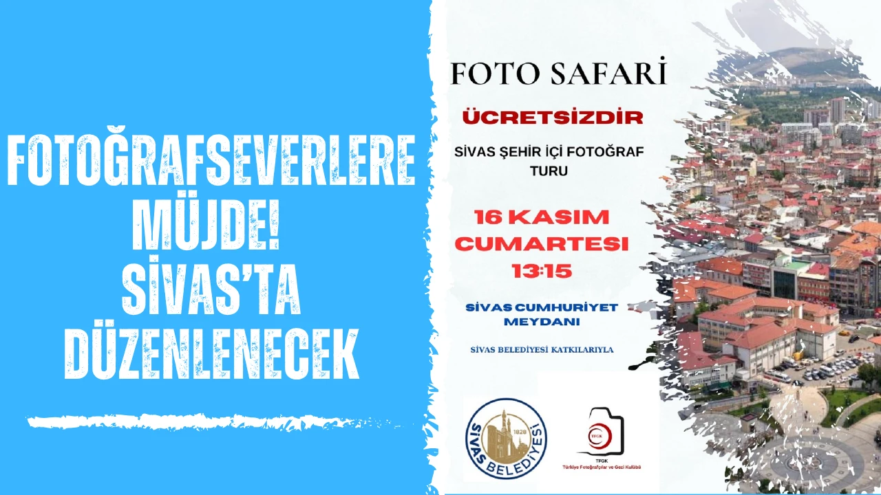 Fotoğrafseverlere Müjde! Sivas’ta Düzenlenecek