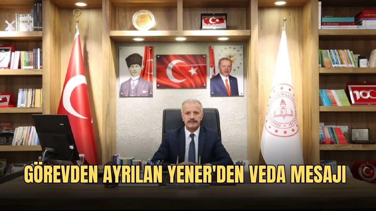 Görevden Ayrılan Yener'den Veda Mesajı