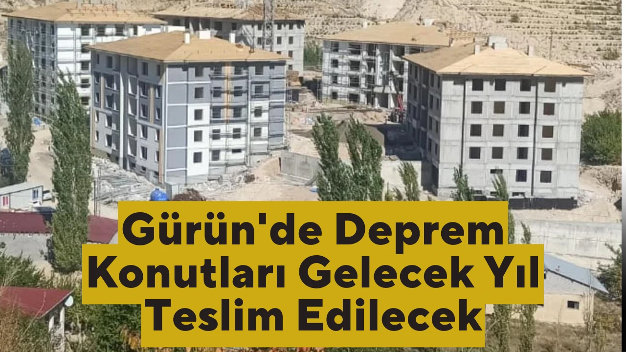 Gürün'de Deprem Konutları Gelecek Yıl Teslim Edilecek