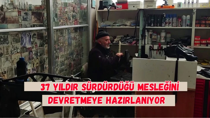 37 Yıldır Sürdürdüğü Mesleğini Devretmeye Hazırlanıyor   