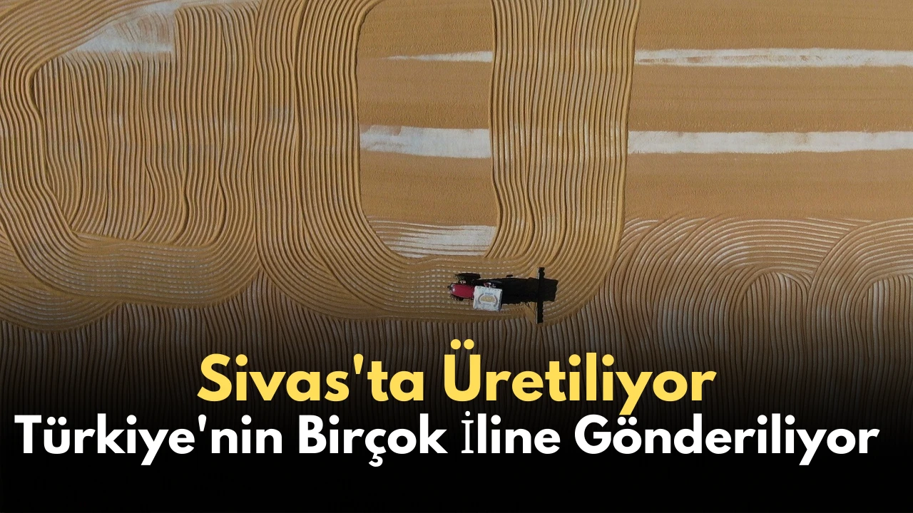 Sivas'ta Üretiliyor, Türkiye'nin Birçok İline Gönderiliyor   