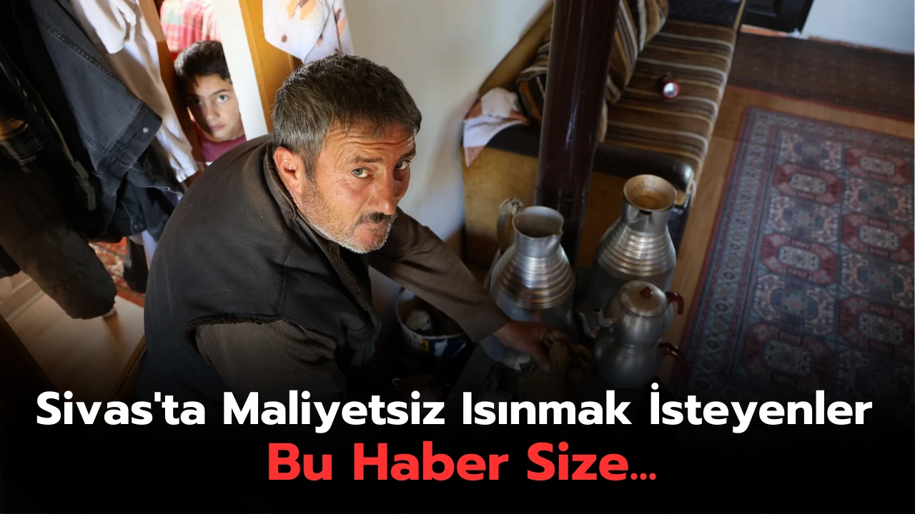 Sivas'ta Maliyetsiz Isınmak İsteyenler Bu Haber Size